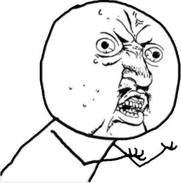 Y U NO
